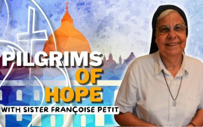 Pilgrims of Hope with Sister Françoise Petit